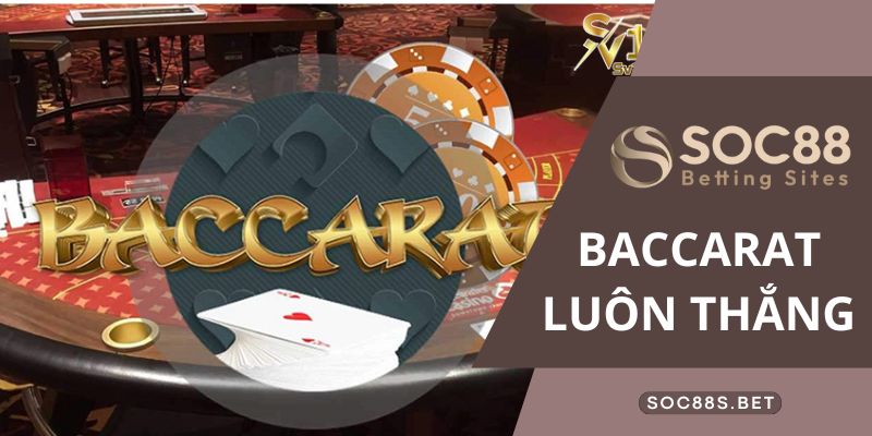 Baccarat Luôn Thắng Cùng SOC88 - Game Đánh Bài Ăn Thưởng Cực Hot Baccarat Luôn Thắng Cùng SOC88 - Tựa Game Đánh Bài Ăn Thưởng Cực Hot Hiện Nay