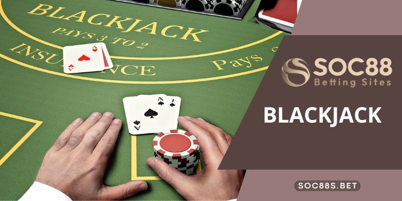 Blackjack SOC88 Phiên Bản Trò Chơi Đánh Bài Giải Trí Đỉnh Cao Thành viên khi chơi game cần nắm cách tính điểm