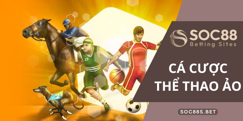 Các bộ môn thể thao ảo SOC88 hot nhất 2024