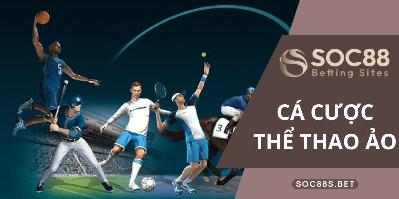 Cá Cược Thể Thao Ảo SOC88 - Cá Cược Trực Tuyến Uy Tín Nhất Tại Việt Nam Các bộ môn thể thao ảo SOC88 hot nhất 2024