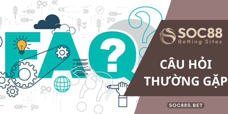 Câu Hỏi Thường Gặp tại SOC88 - Lời Giải Đáp Chuẩn Xác Nhất Câu hỏi thường gặp SOC88 về các giao dịch tài chính