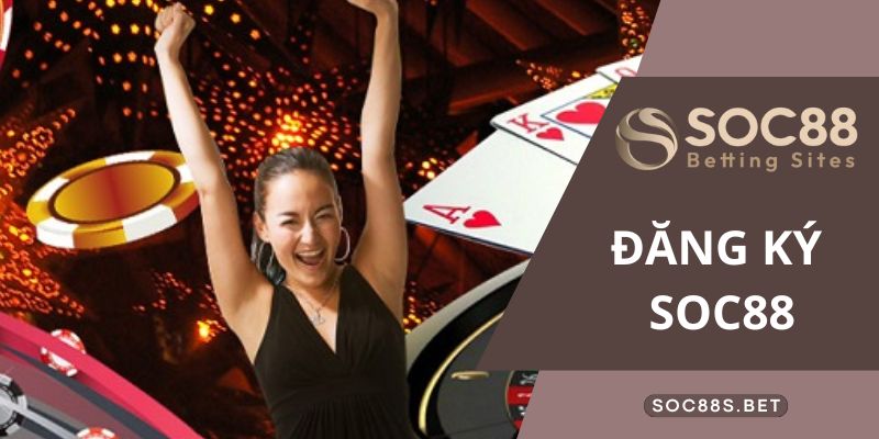 Đăng Ký SOC88 - Trở Thành Hội Viên, Phá Đảo Nơi Giải Trí Hấp dẫn Chú ý quan trọng khi tạo tài khoản tại nhà cái