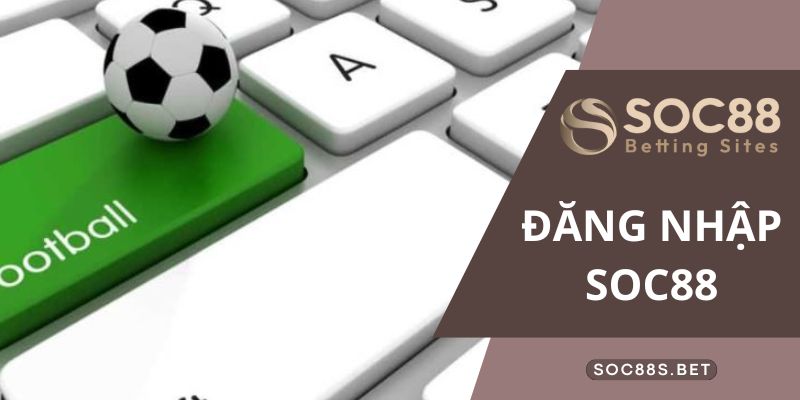 Đăng Nhập SOC88 Và Một Số Câu Hỏi Thường Xuyên Gặp Phải Đăng Nhập SOC88 Và Một Số Câu Hỏi Thường Xuyên Gặp Phải