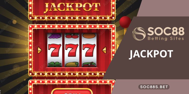 Jackpot SOC88 - Khám phá thế giới Jackpot tại nhà cái SOC88 Những loại Jackpot phổ biến tại cổng game SOC88