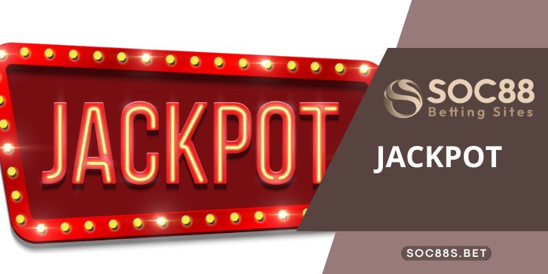 Jackpot SOC88 - Khám phá thế giới Jackpot tại nhà cái SOC88 Khám phá thế giới Jackpot cùng SOC88 - Thiên đường thưởng lớn dành cho cược thủ