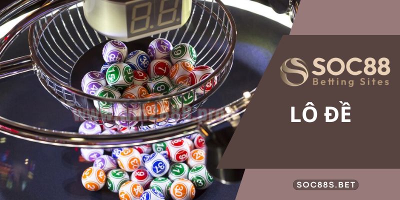Cách Tham Gia Lô Đề Online Tại Sòng Bạc SOC88 Uy Tín Nhất Hiện Nay Cách Tham Gia Lô Đề Online Tại Sòng Bạc SOC88 Uy Tín Nhất Hiện Nay