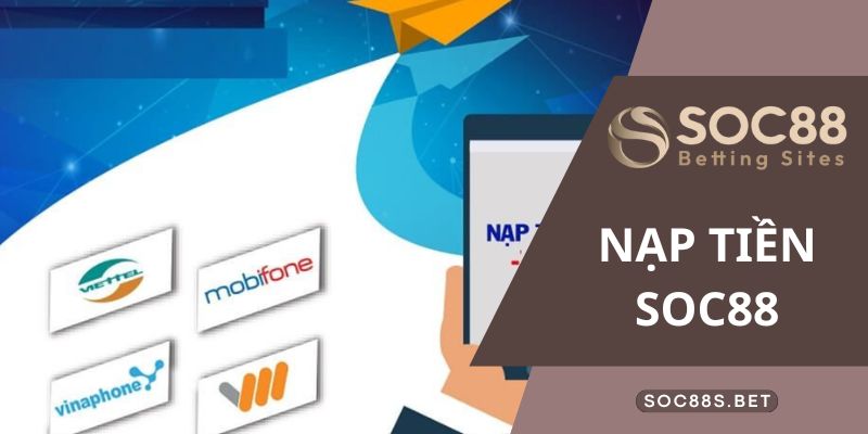 Nạp Tiền SOC88 Hướng Dẫn Cực Chi Tiết Cho Bet Thủ Chi tiết các bước nạp tiền SOC88 nhà cái qua ngân hàng