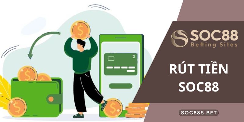 Rút tiền SOC88 - Hướng Dẫn Rút Nhanh Chóng, Thuận Tiện Điều kiện cần nắm khi thực hiện rút tiền SOC88