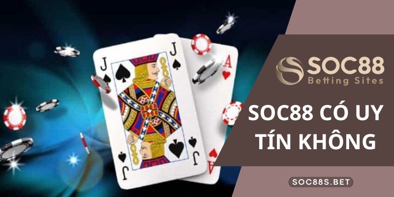 Tìm hiểu chung về nhà cái uy tín SOC88