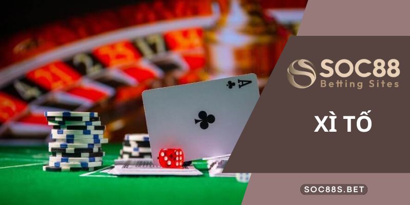 Xì Tố Là Gì? Cẩm Nang Những Điều Tân Thủ Cần Biết Chơi Tại SOC88 Xì Tố Là Gì? Cẩm Nang Những Điều Tân Thủ Cần Biết Chơi Tại SOC88